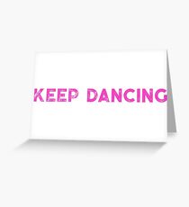 Keep Dancing Greeting Card