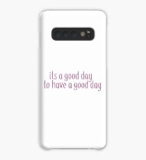 Its a good day to have a good day Case/Skin for Samsung Galaxy