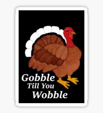 Gobble Till You Wobble Sticker