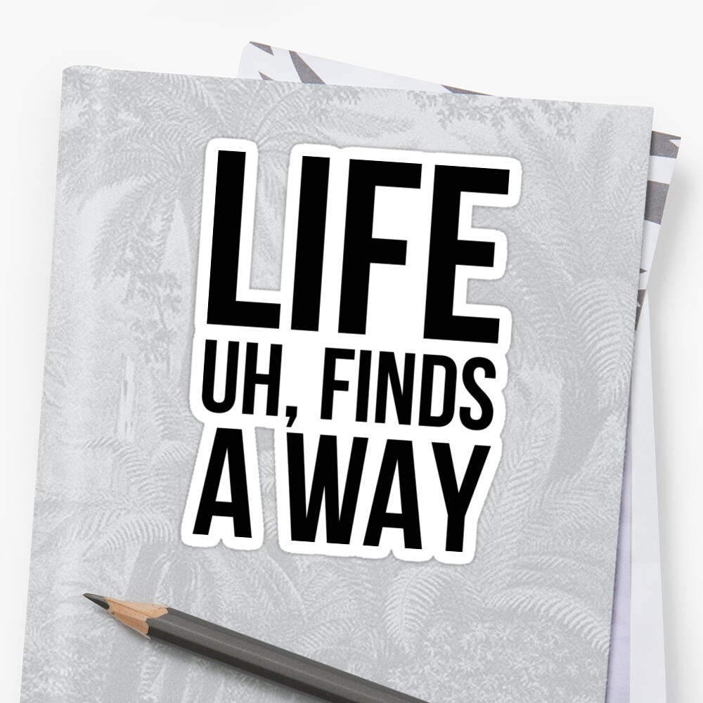 life finds a way tshirt