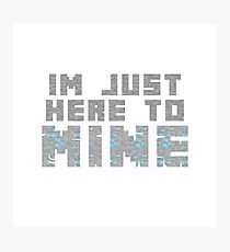 I'm Just Here to Mine - Inspired Pixel Ore Design Photographic Print