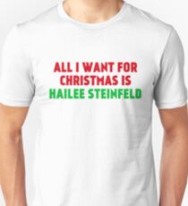 All I Want for Christmas is Hailee Steinfeld Unisex T-Shirt