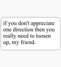 if you don't appreciate one direction then you really need to loosen up, my friend. Sticker