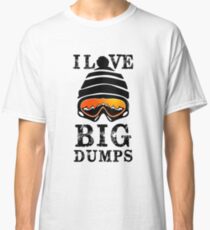 'I Love Big Dumps' Cool Snowboarding Skiing Classic T-Shirt
