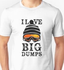 'I Love Big Dumps' Cool Snowboarding Skiing Unisex T-Shirt