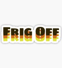 Frig Off Sticker