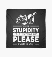 Quote Cat Funny Memes Gift Joke Stupidity Sarcasm Scarf
