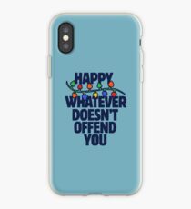 Happy whatever doesn't offend you iPhone Case