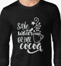Save water drink cocoa Long Sleeve T-Shirt