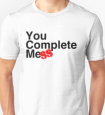 YOU COMPLETE MEss Unisex T-Shirt
