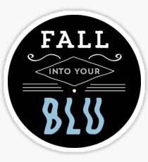 Fall Into Your Blu Sticker