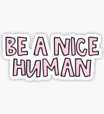 Be a nice human Sticker