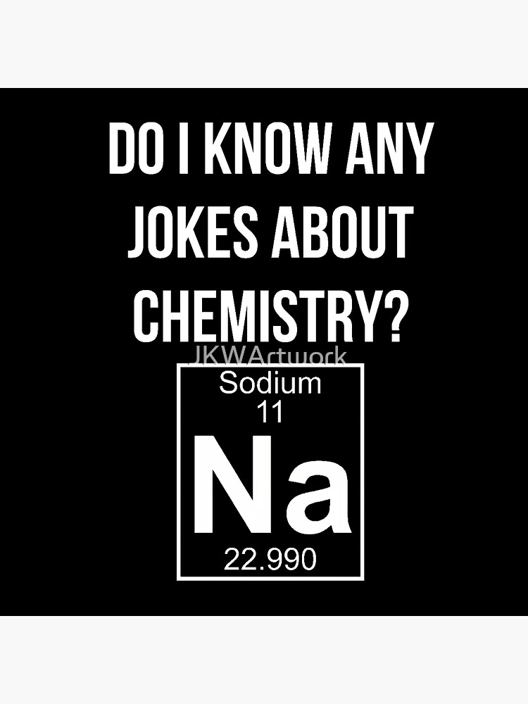 Do I Know Any Jokes About Chemistry Na Chemistry Joke Chemistry Puns Art Board Print