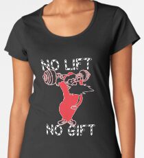 No Lift No Gift Women's Premium T-Shirt