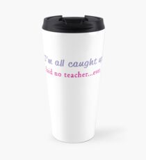 Funny I'm All Caught Up Teacher Gift Design Travel Mug