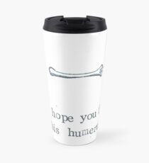 I Hope You Find This Humerus Travel Mug