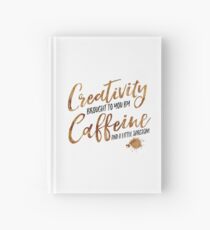 Creativity brought to you by Caffeine Hardcover Journal