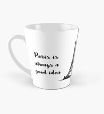Paris is always a good idea Tall Mug