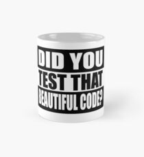 Funny Programmer Code Did You Test That Beautiful Code Mug