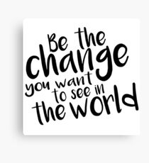 Be the Change - Black Canvas Print