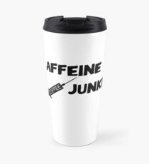 Coffee Addicted Caffeine Junkie Funny Coffee Quote Travel Mug