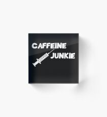 Coffee Addicted Caffeine Junkie Funny Coffee Quote Acrylic Block
