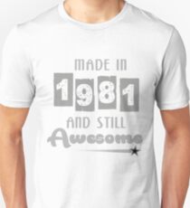 Made In 1981 And Still Awesome Unisex T-Shirt