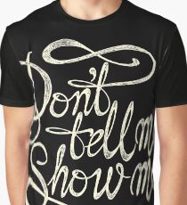 Don´t tell me show me - White Graphic T-Shirt