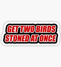 Trailer Park Boys - Get two birds stones at once - Rickyism Sticker