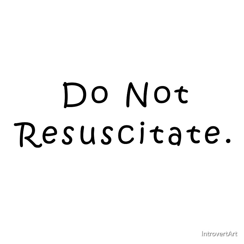 Do Not Resuscitate Yes Or No