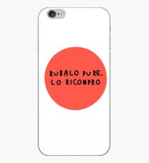 Rubalo pure. Lo ricompro iPhone Case