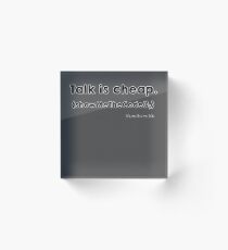 Talk is cheap Acrylic Block