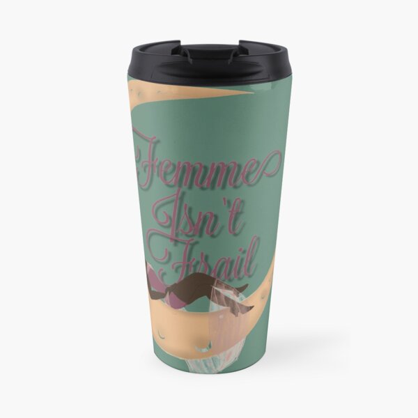 Woman in the Moon- Femme isn’t Frail Travel Mug