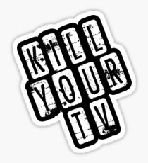 Kill Your TV. Distressed Design for television and couch potato haters. Sticker
