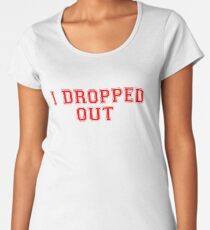 I dropped out collegiate text Women's Premium T-Shirt