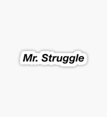 Mr. Struggle Sticker