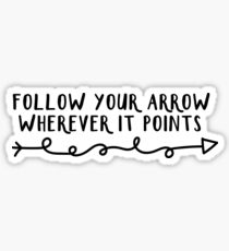 Follow Your Arrow Sticker