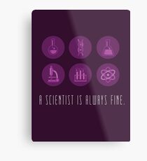 A Scientist Is Always Fine. Metal Print
