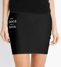 I Say Dogs Have A Soul Mini Skirt
