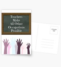 Teachers Make All Other Occupations Possible Postcards