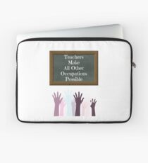 Teachers Make All Other Occupations Possible Laptop Sleeve