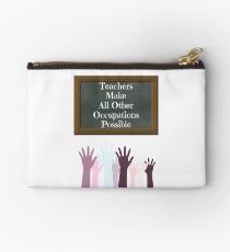 Teachers Make All Other Occupations Possible Studio Pouch