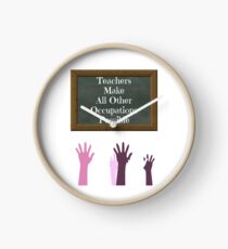 Teachers Make All Other Occupations Possible Clock