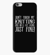 Don't Touch My Knitting iPhone Case