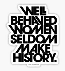 Gut erzogene Frauen schreiben selten Geschichte (Schwarzweiß-Version) Sticker