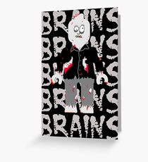 BRAINS BRAINS BRAINS BRAINS BRAINS Greeting Card