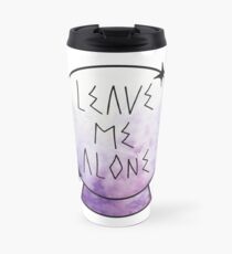 Leave me alone. Travel Mug