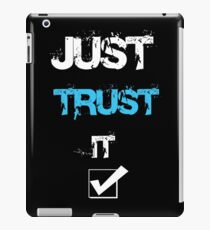 Just Trust It T-Shirt iPad Case/Skin
