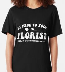 Be Nice To Your Florist Slim Fit T-Shirt