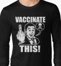 Vaccinate This Long Sleeve T-Shirt